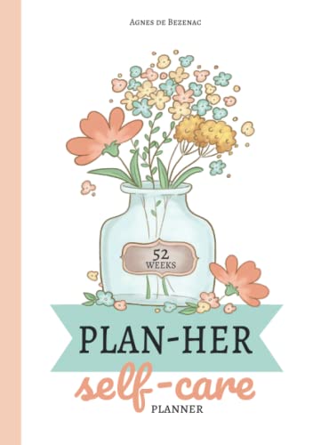 Self-Care Plan-Her: 52 Week Planner For Creatives
